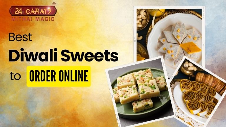 Best Diwali Sweets to Order Online - 24 Carat Mithai Magic